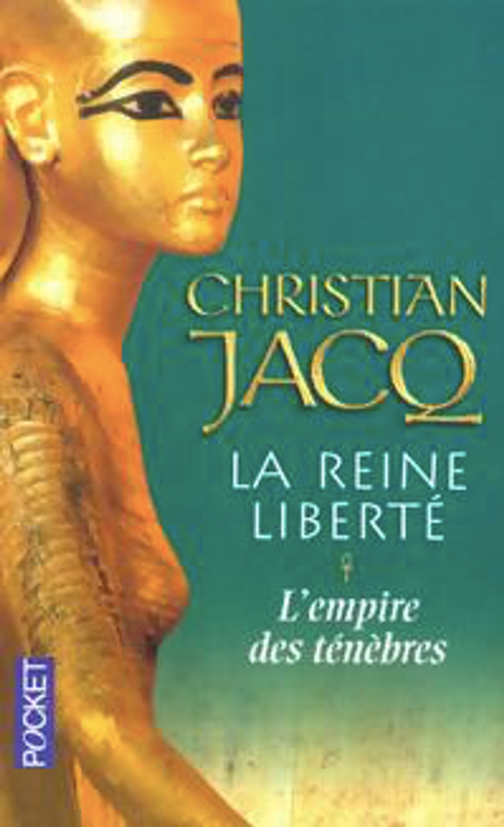 La reine liberté - Tome 1 - L'empire des ténèbres - Christian Jacq - A3 - M - 17 -9782266126915.png