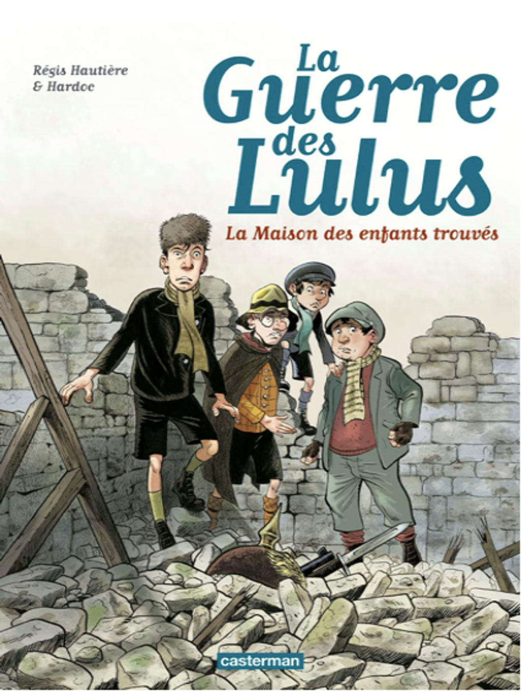 La guerre des Lulus 1914 La maison des enfants trouvés Régis Hautière & Hardoc casterman BD B 32