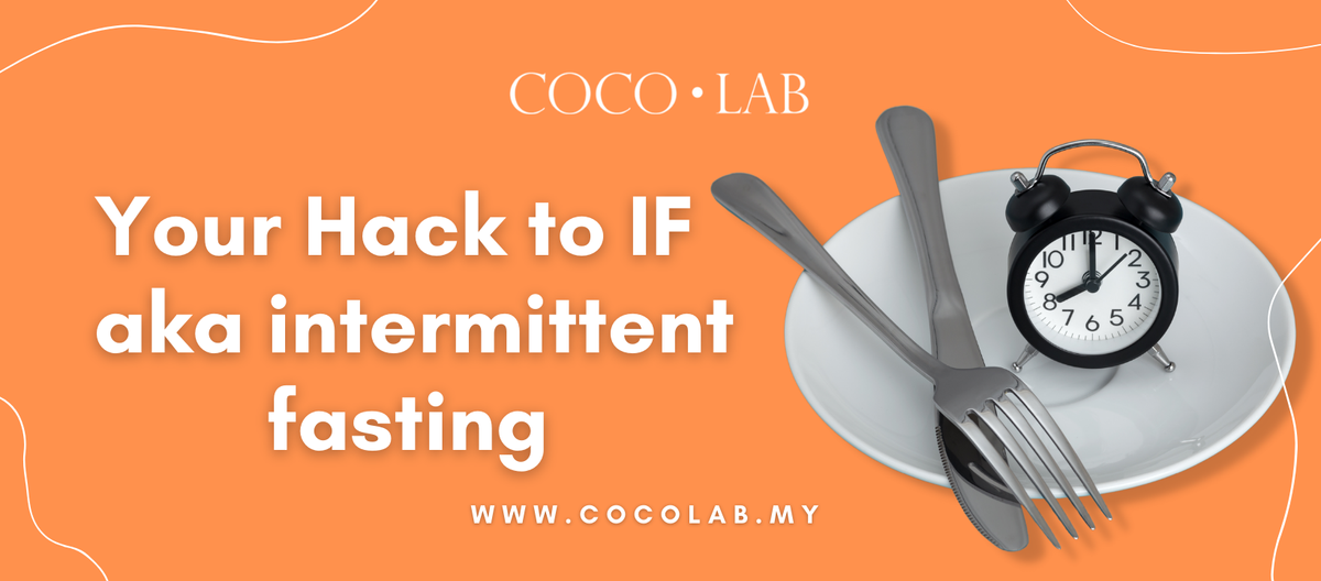 Your Hack to IF - Intermittent Fasting