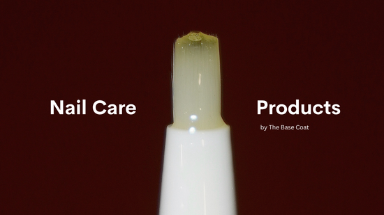 Nail Care Products  | The Base Coat