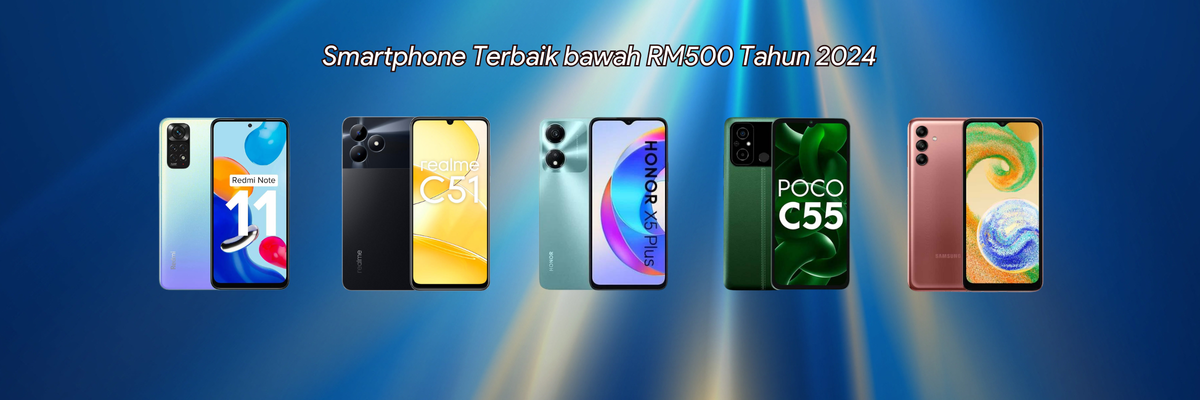 TELEFON PINTAR TERBAIK BAWAH RM500 TAHUN 2024
