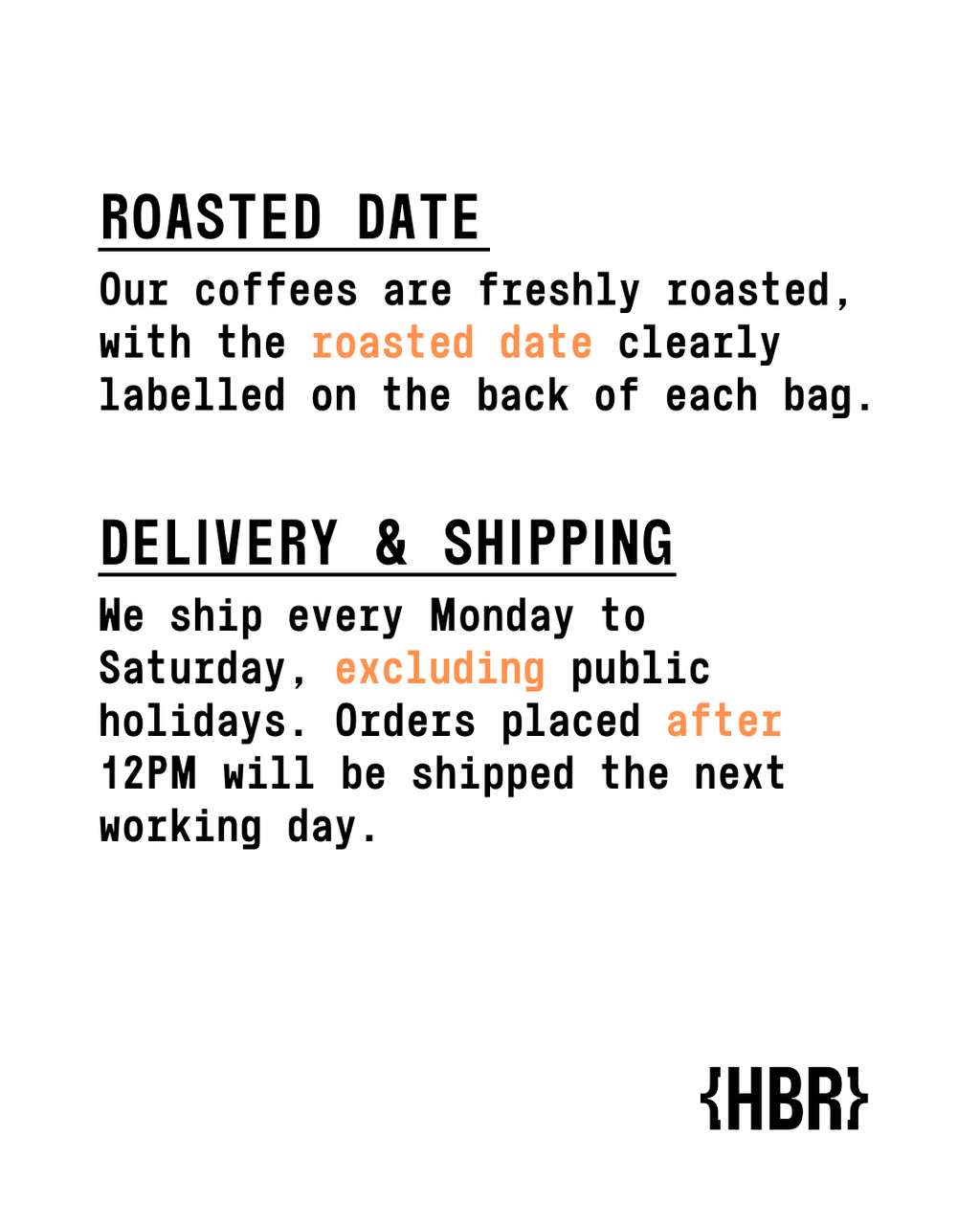Roasted Date Our coffees are freshly roasted, with the roast date clearly labelled on the back of each bag. Delivery & Shipping We ship every Monday to Saturday, excluding public holidays. Orders 