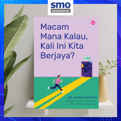 MACAM MANA KALAU, KALI INI KITA BERJAYA__ BAGAIMANA MENGATASI KETAKUTAN DALAM MENEROKA MASA DEPAN