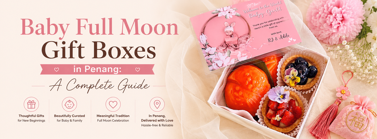 Baby Full Moon Gift Boxes in Penang: A Complete Guide