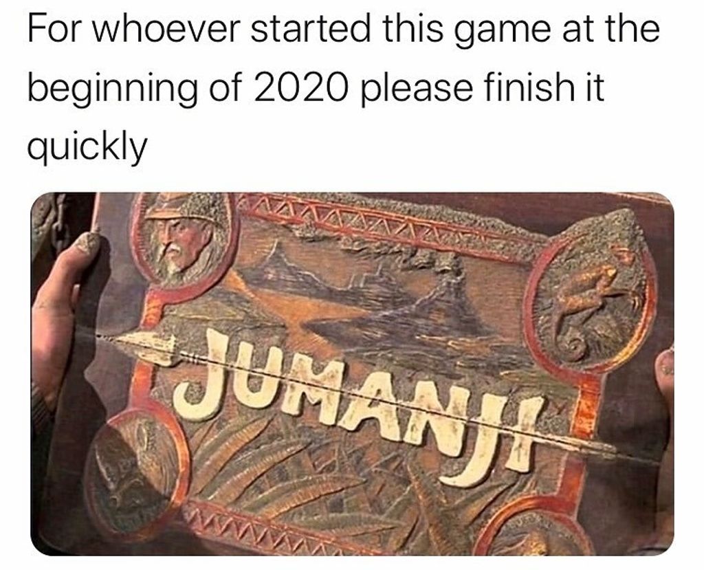 for-whoever-started-this-game-at-the-beginning-2020-please-finish-it-quickly-jumanji-corona-virus-meme (1).jpg