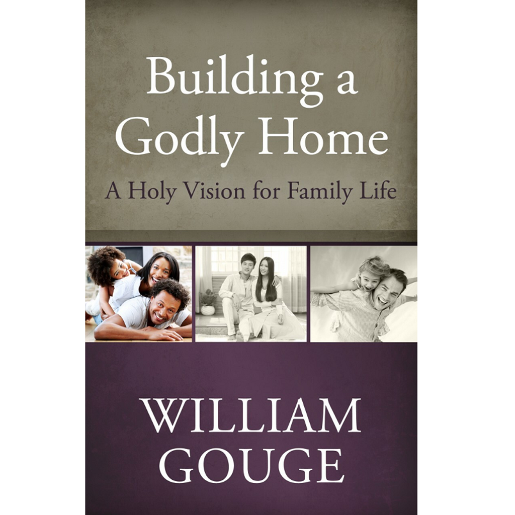 Building a Godly Home, Vol. 1 A Holy Vision for Family Life.png