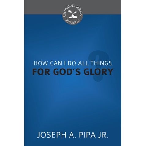 How Can I Do All Things for God's Glory.jpg