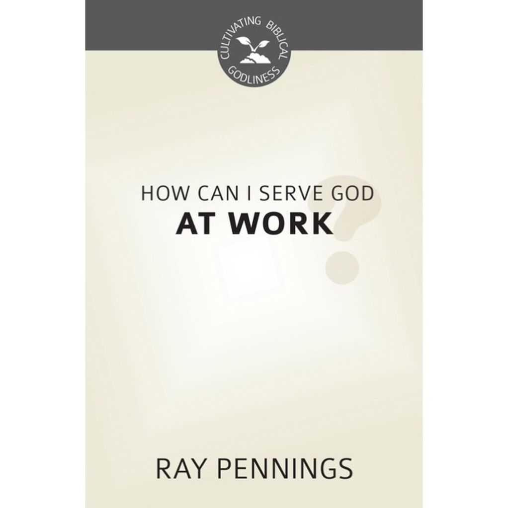 How Can I Serve God at Work.jpg