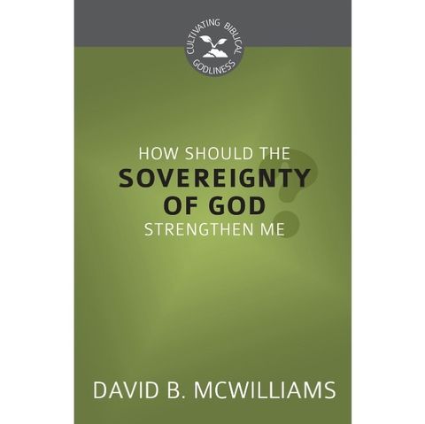 How Should the Sovereignty of God Strengthen Me.jpg