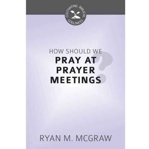How Should We Pray at Prayer Meetings.jpg