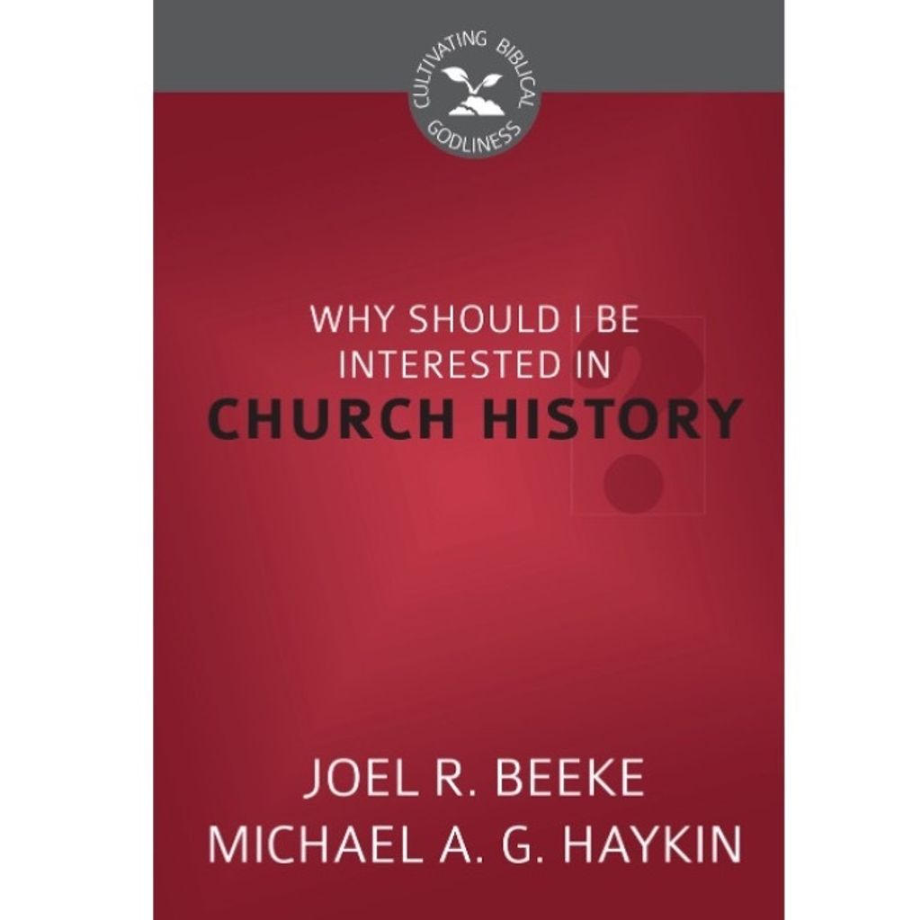 Why Should I Be Interested in Church History.jpg