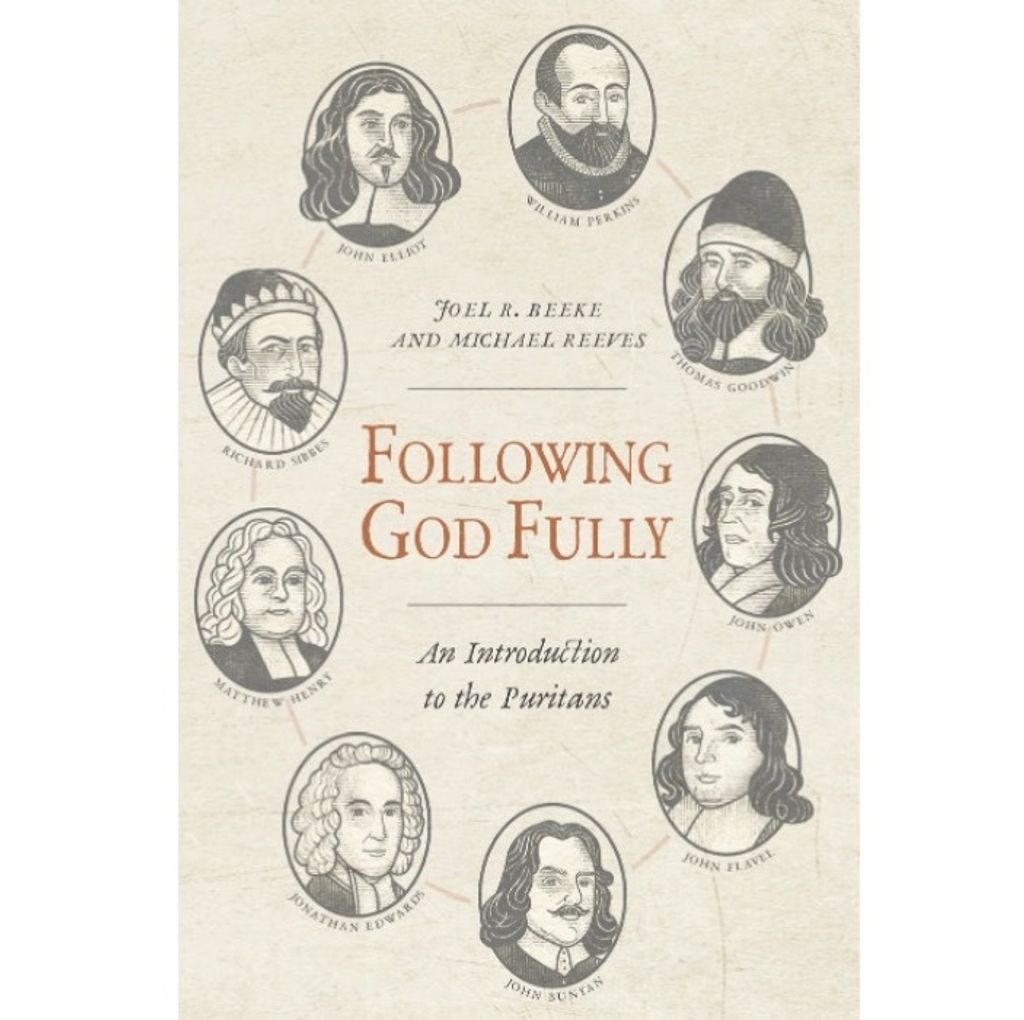 Following God Fully- An Introduction to the Puritans .jpg