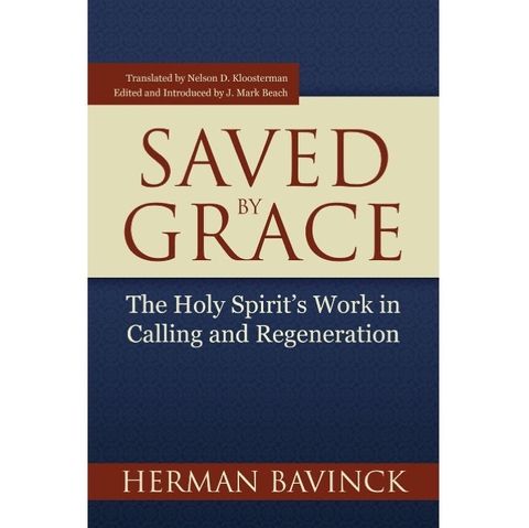 Saved by Grace- The Holy Spirit's Work in Calling and Regeneration .jpg