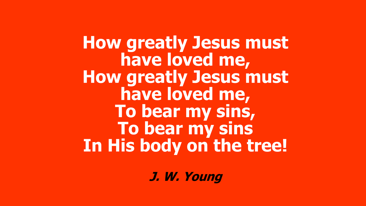 how greatly Jesus must have loved me
