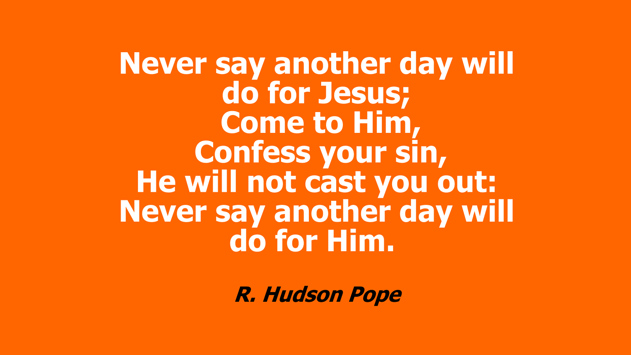 Never say another day