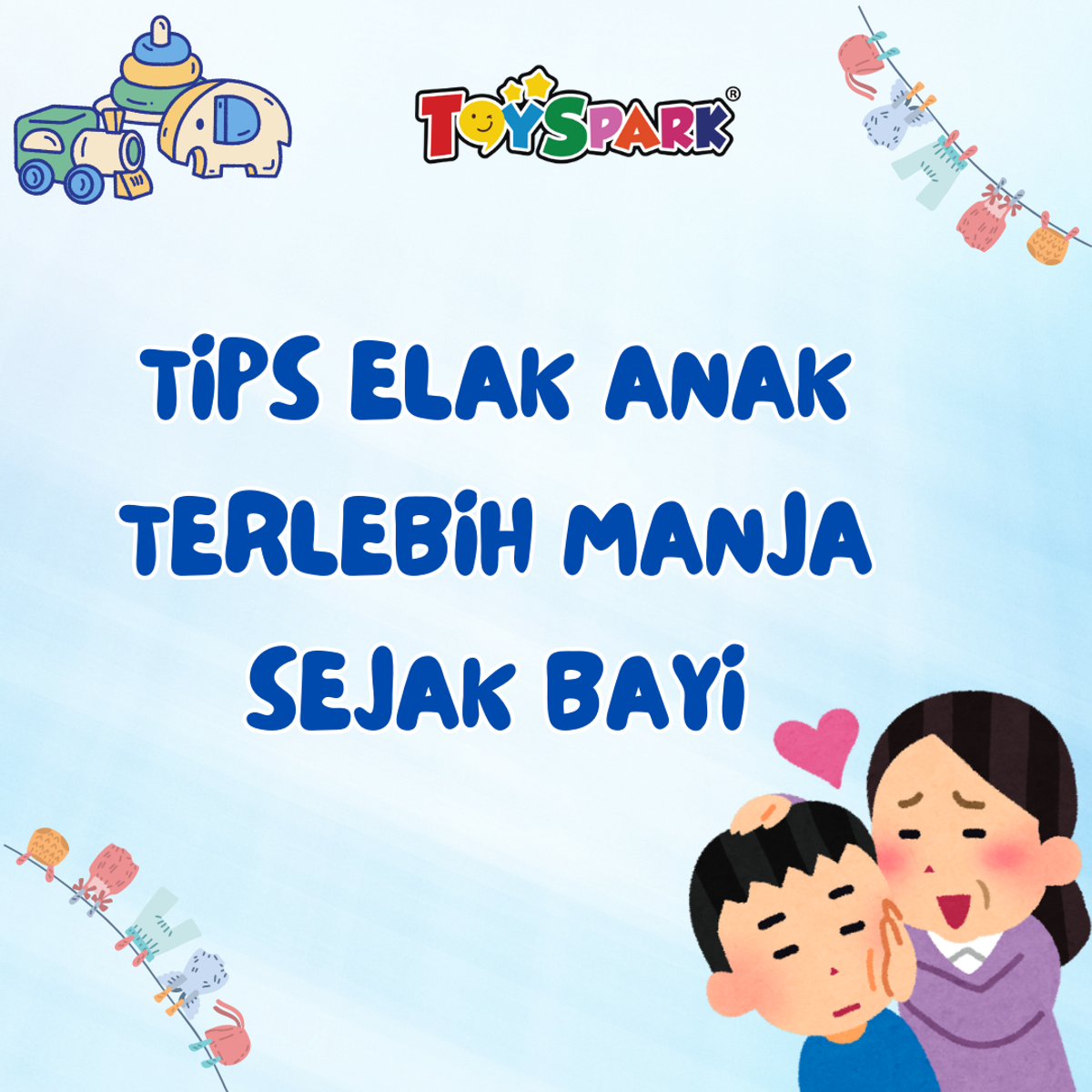 Tips Elak Anak Terlebih Manja Sejak Bayi