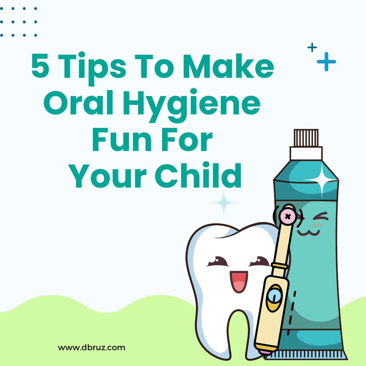 5 Tips To Make Oral Hygiene Fun For Your Child with Dbruz Sonic Toothbrush