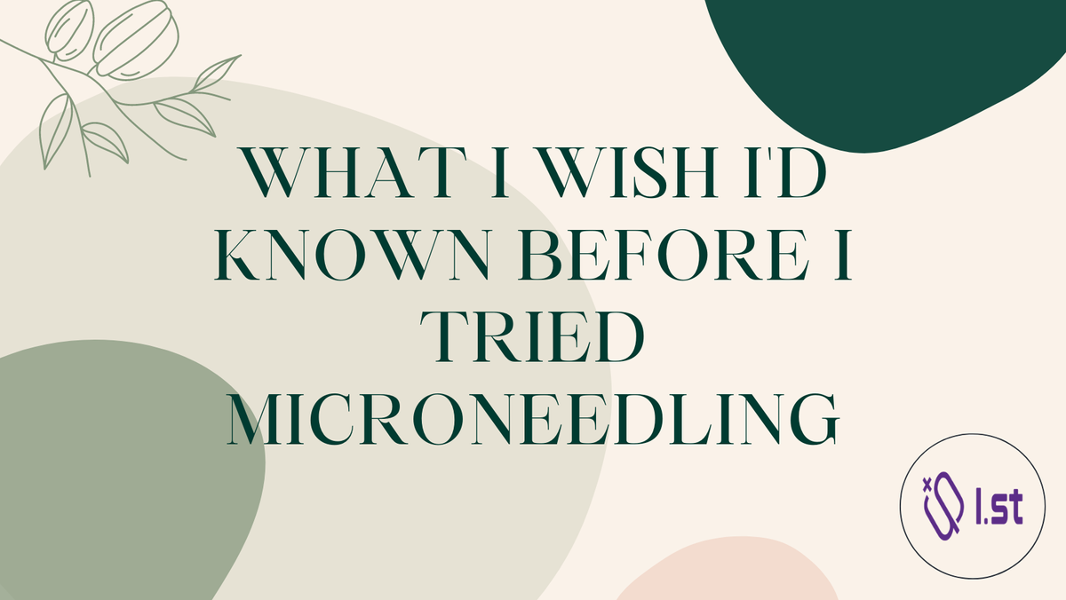 What I Wish I'd Known Before I Tried Microneedling