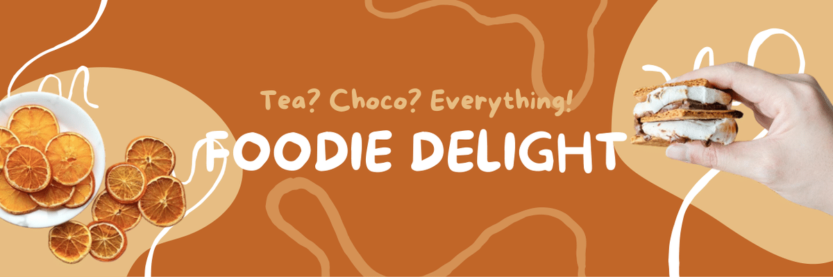 FOODIE DELIGHT! Tea? Choco? Everything!
