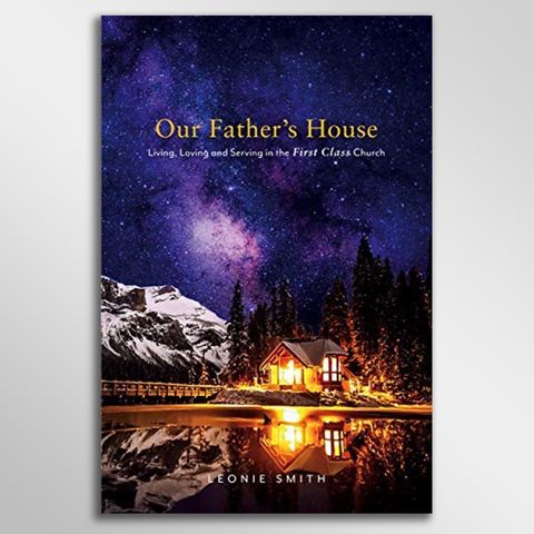 Our Father's House: Living, Loving and Serving in the First Class Church By Leonie Smith / Biography