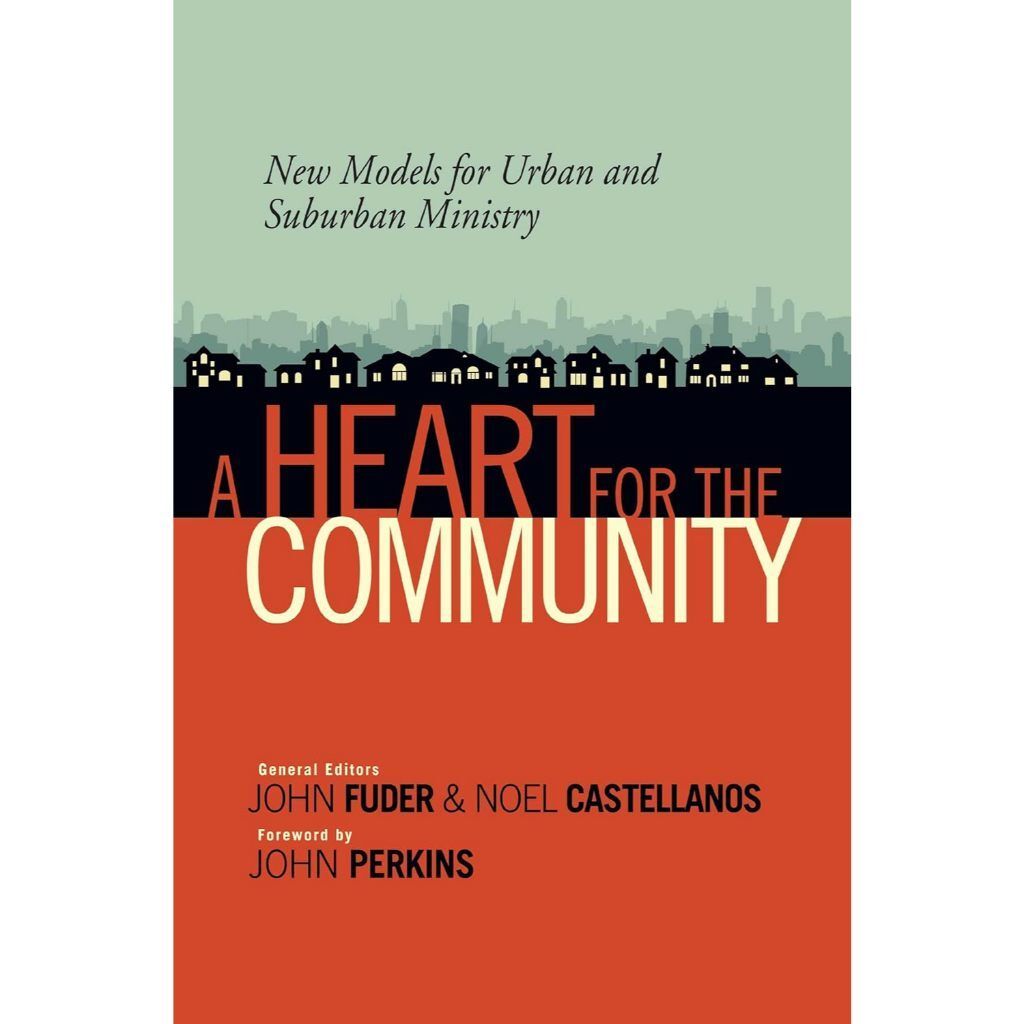 A Heart for the Community: New Models for Urban and Suburban Ministry By John Fuder, Church