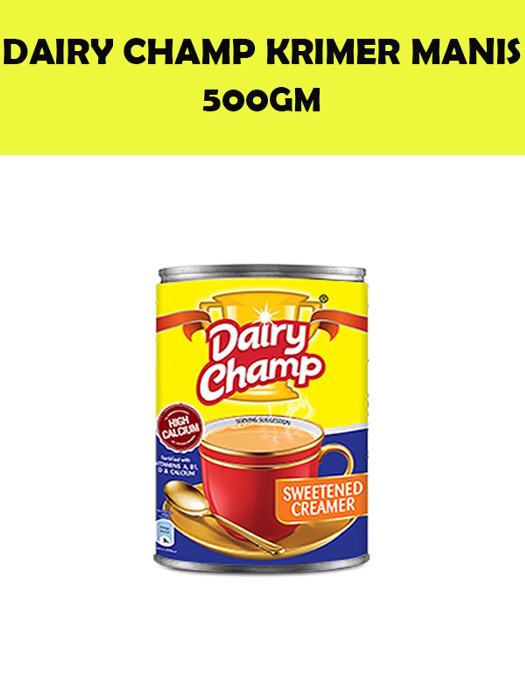 Dairy Champ Sweetened Creamer Krimer Manis Susu Pekat Manis 500gm Wunilink Grocer