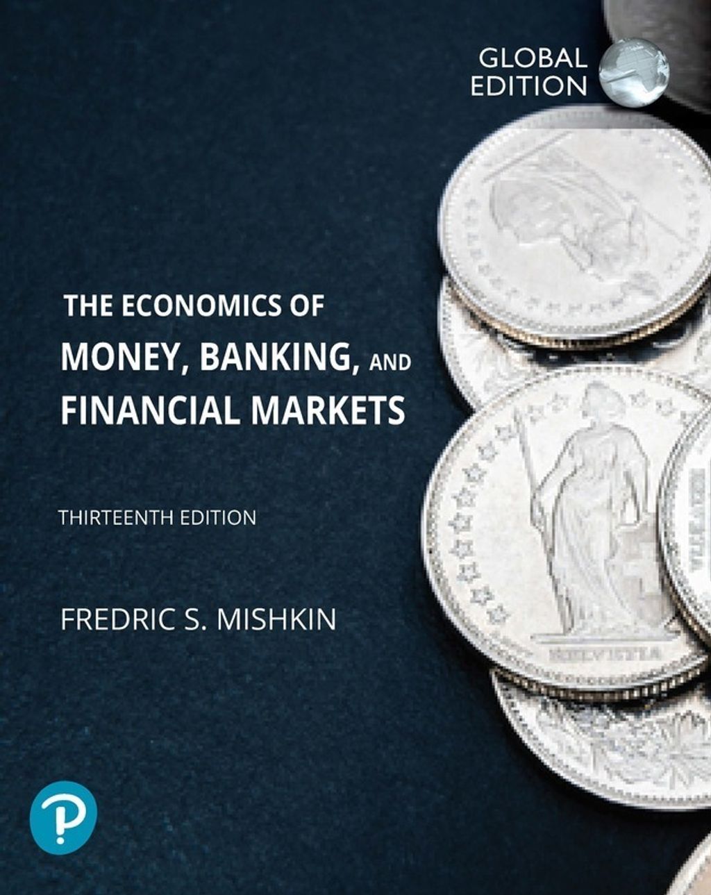 The Economics of Money, Banking and Financial Markets, Global Edition, 13th edition