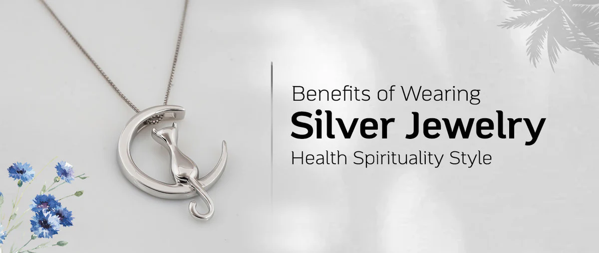 Benefits_of_Wearing_Silver_Jewelry_Health_Spirituality_Style_copy_8aeacd60-7dec-4bcb-91ef-cec1bcf330eb