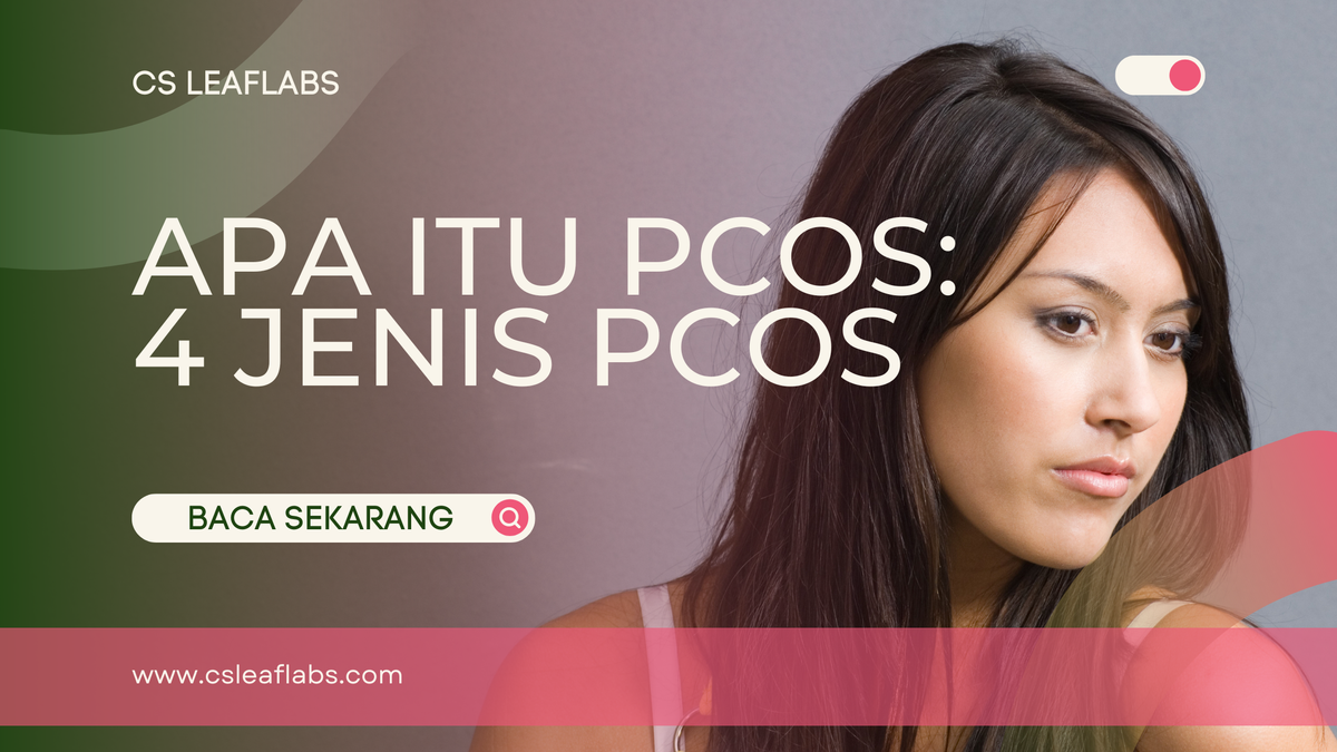 Apa itu PCOS: 4 Jenis PCOS Anda Perlu Tahu!