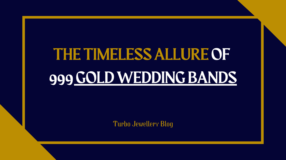 999 Gold Wedding Bands: Timeless Symbols of Love | Turbo Blog
