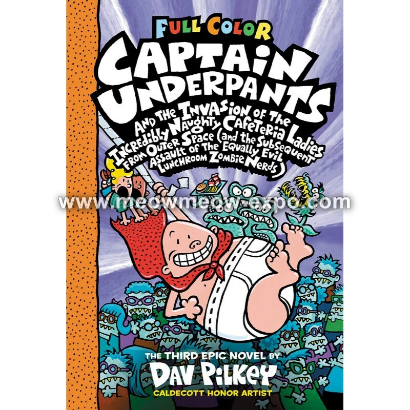 CT02 Captain Underpants - Captain Underpants and the Invasion of the  Incredibly Naughty Cafeteria Ladies from Outer Space (and the Subsequent  Assault of the Equally Evil Lunchroom Zombie Nerds) 9780545694704 – MEOW  MEOW EXPO