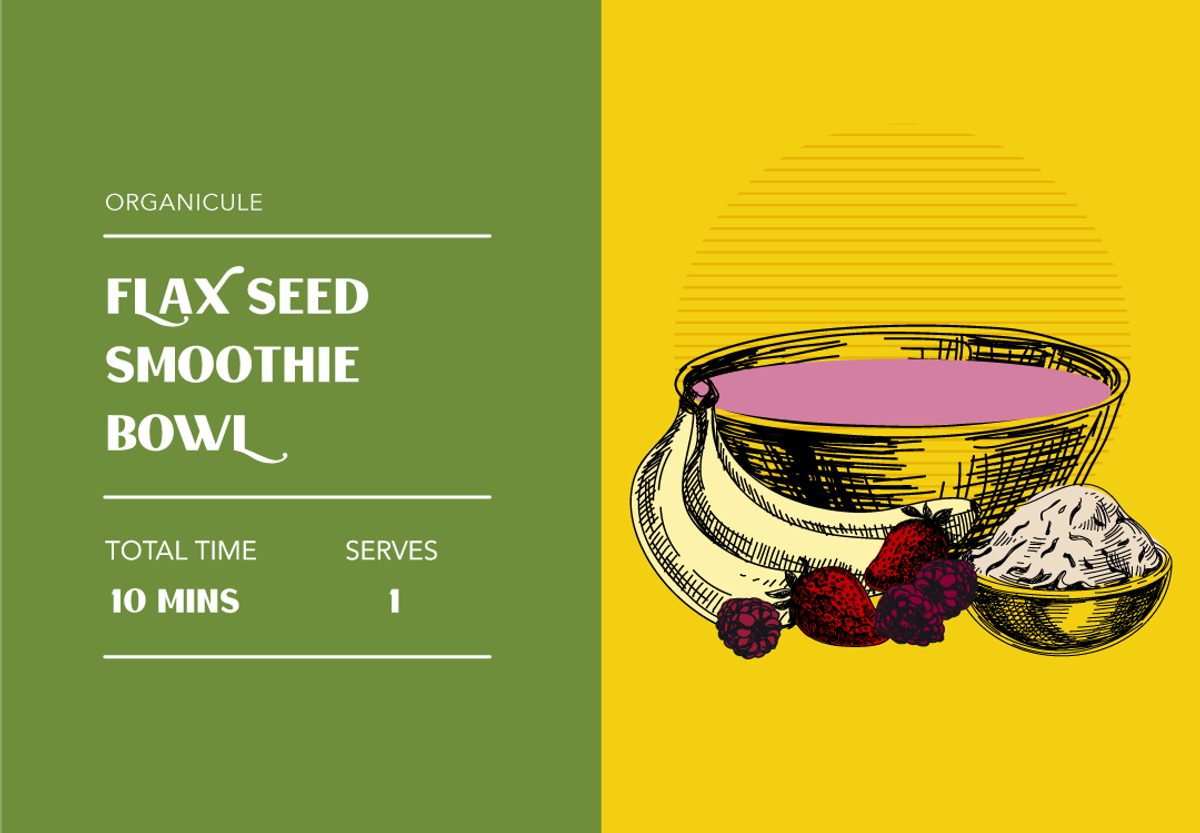 Organicule's Flaxseed Smoothie Bowl