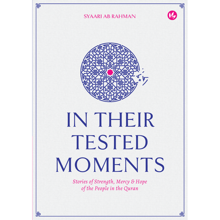 iman-publication-book-in-their-tested-moments-stories-of-strength-mercy-hope-of-the-people-in-the-quran-by-syaari-ab-rahman-100623-33068414304409