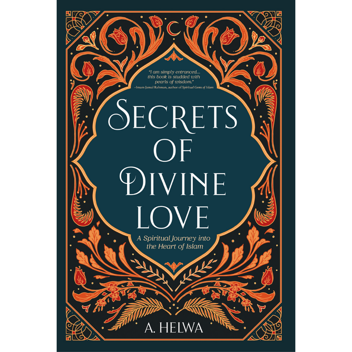 naulit-publishing-buku-secrets-of-divine-love-a-spiritual-journey-into-the-heart-of-islam-by-a-helwa-202117-18834123718809