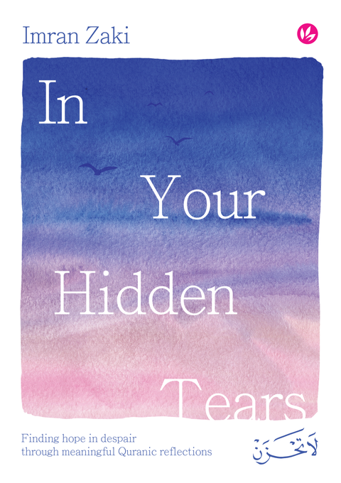 iman-publication-book-in-your-hidden-tears-finding-hope-in-despair-through-meaningful-quranic-reflections-201608-37232678109337