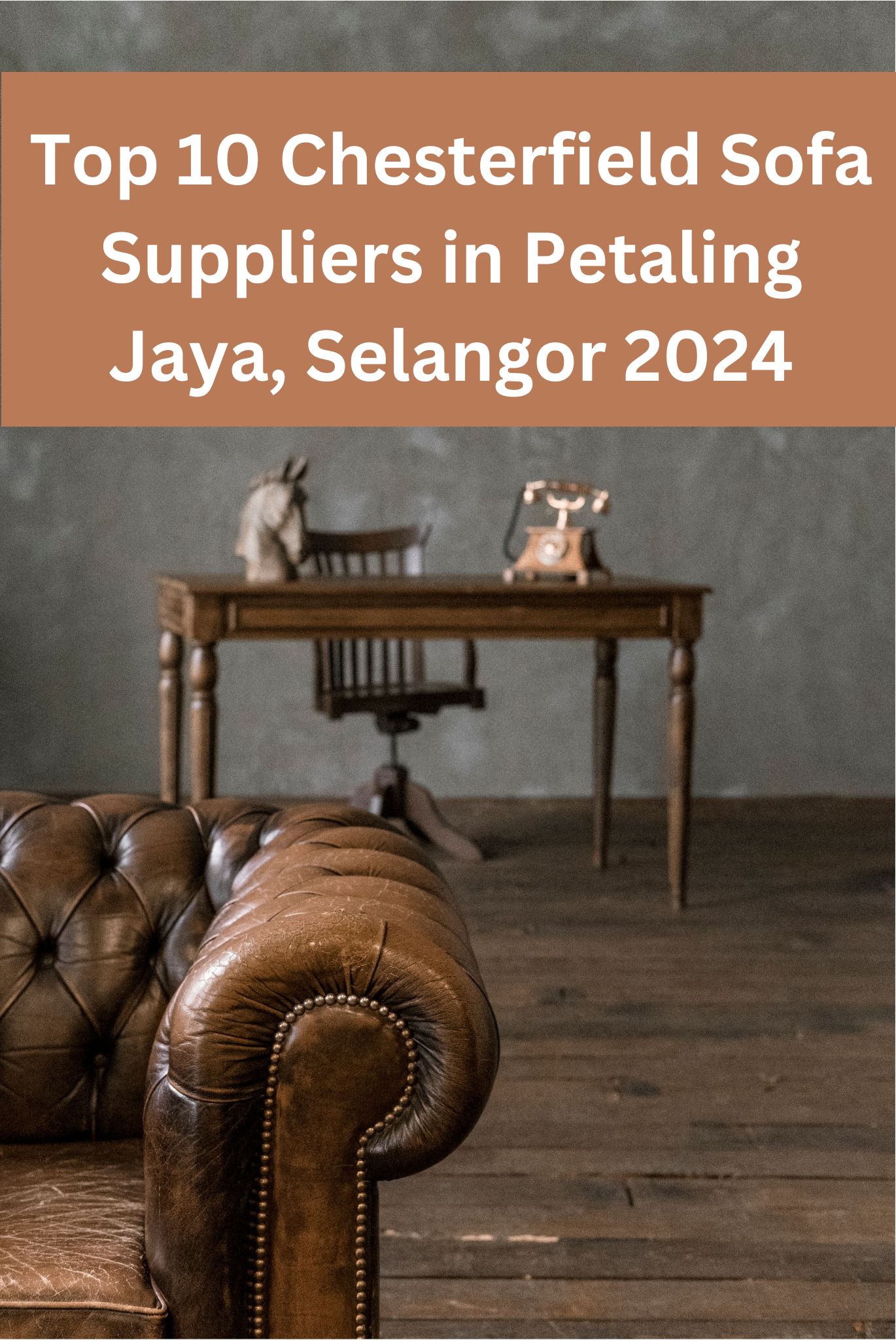 Top 10 Chesterfield Sofa Suppliers in Petaling Jaya, Selangor 2024