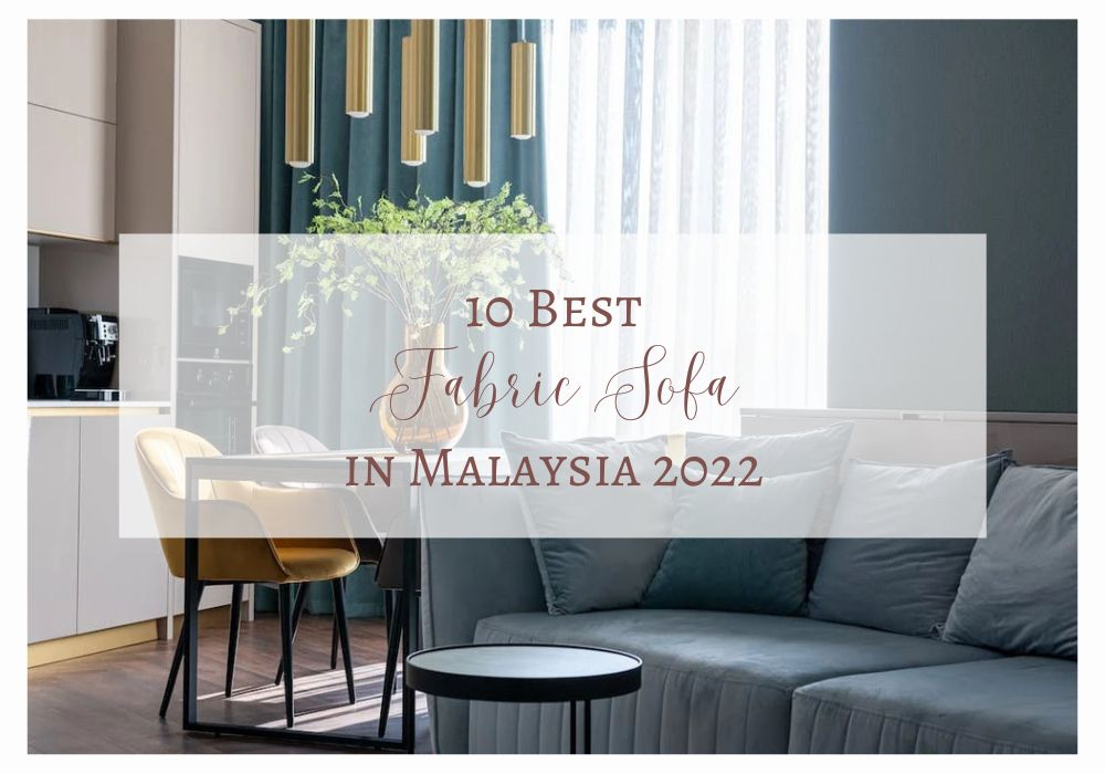10 Best Fabric Sofa in Malaysia 2022