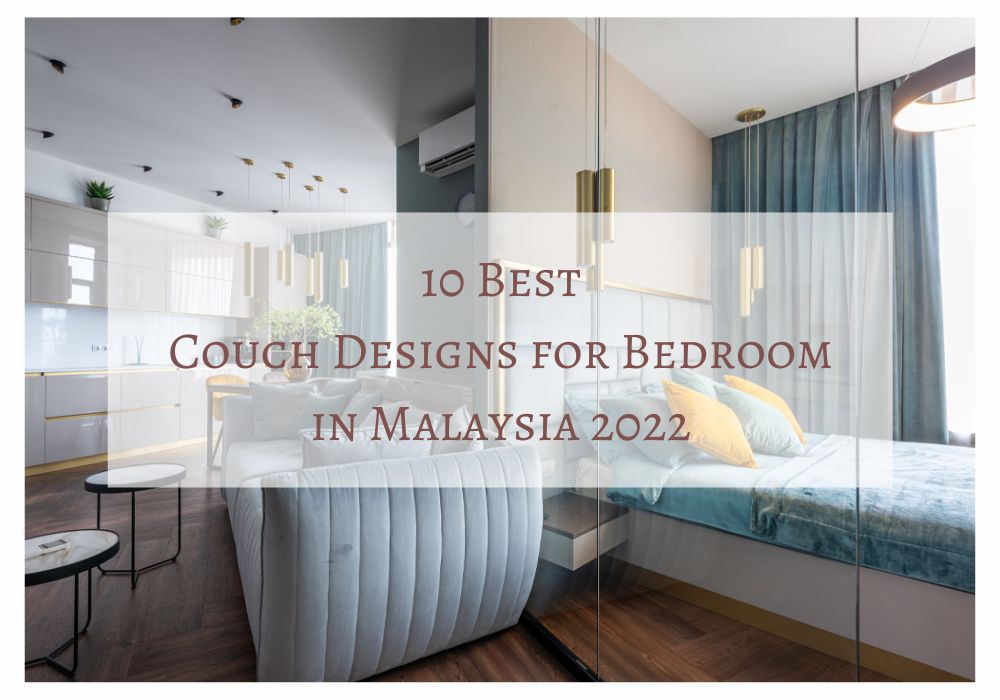 10 Best Couch Designs for Bedroom in Malaysia 2022