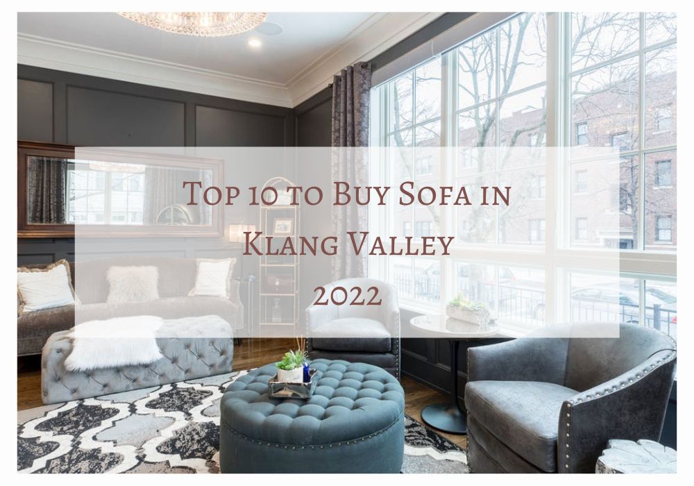 Top 10 to Buy Sofa in Klang Valley 2022
