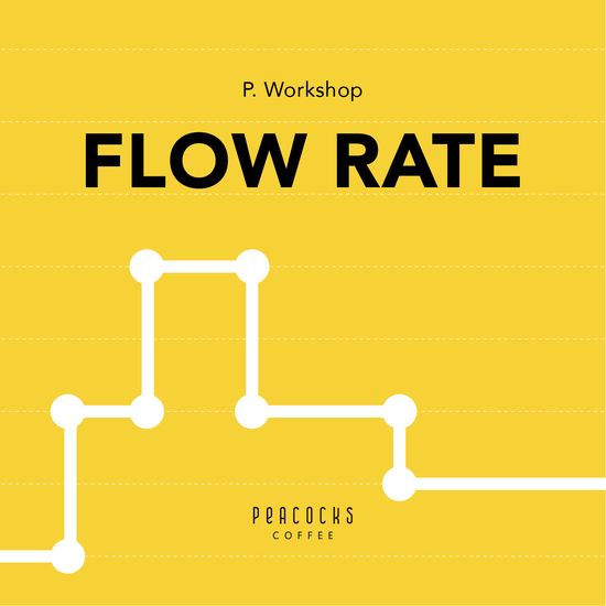 P.WORKSHOP-FLOW RATE | Peacocks Coffee