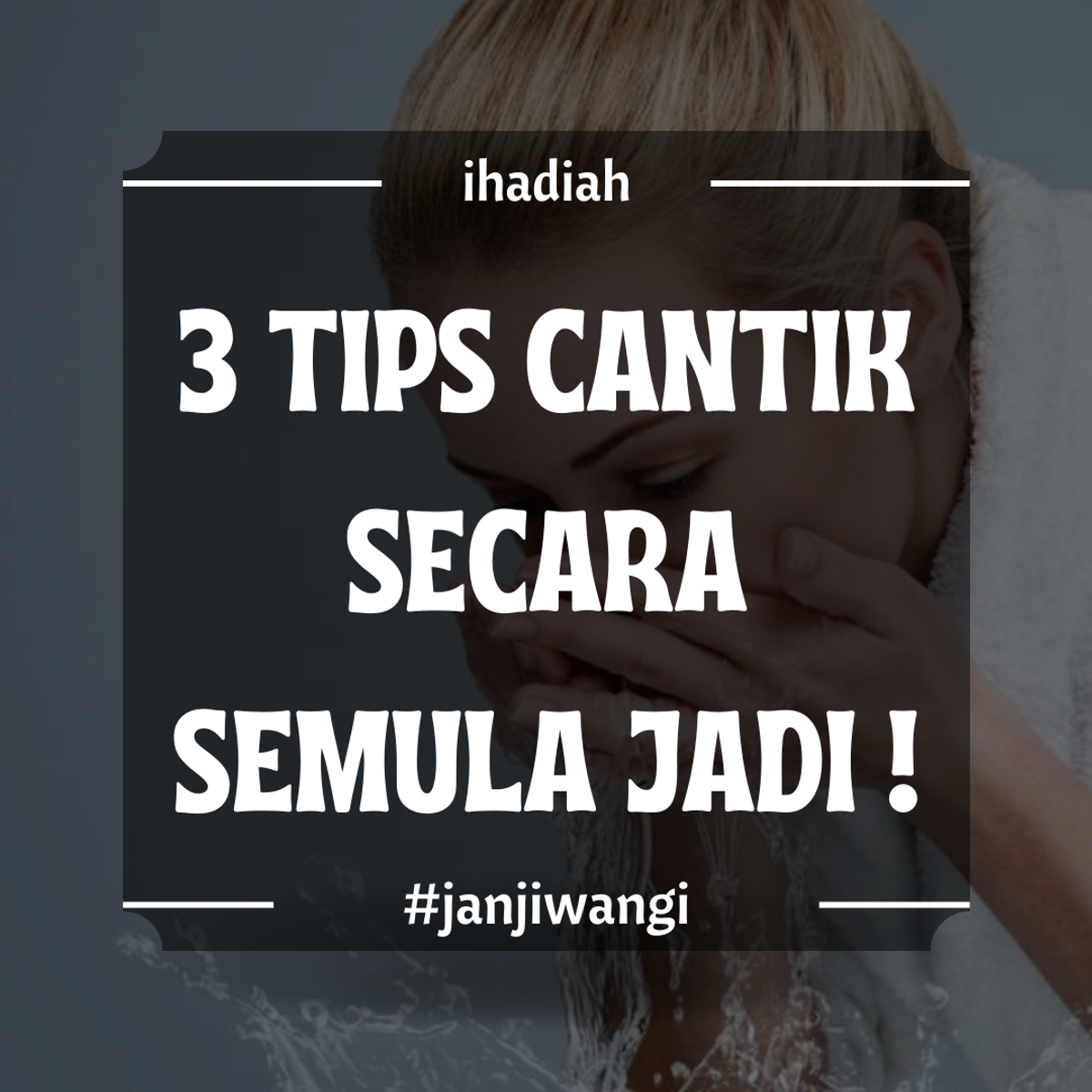 3 Tips Cantik Secara Semulajadi