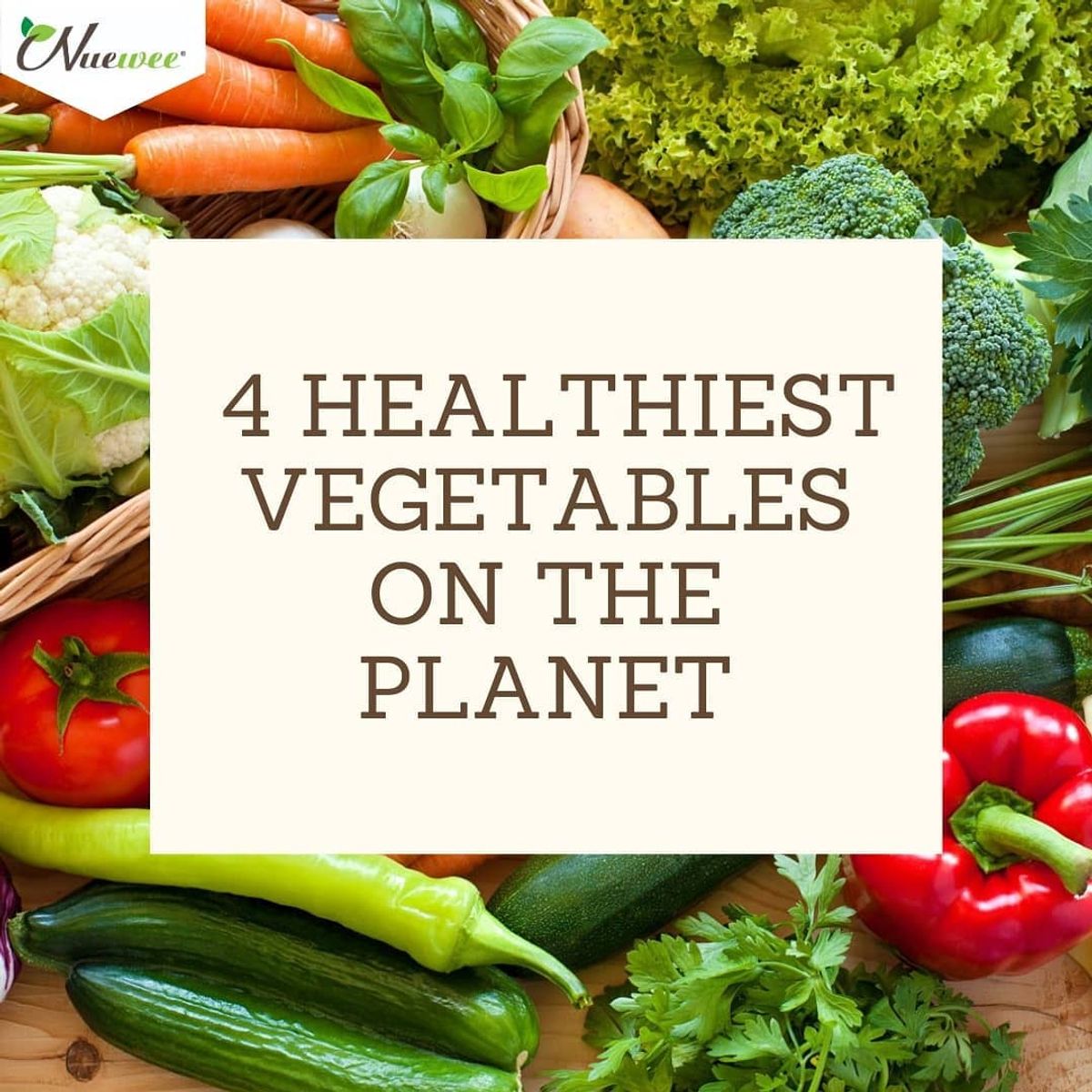 4 HEALTHIEST VEGETABLES ON THE PLANET