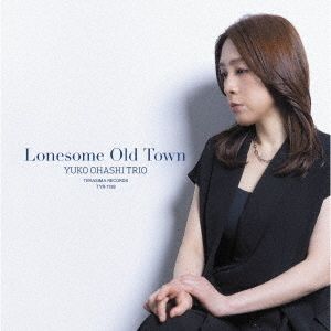 大橋裕子 三重奏 YUKO OHASHI TRIO - Lonesome Old Town【日盤】（黑膠唱片 LP） 封面