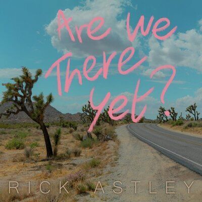 瑞克艾斯里 Rick Astley - Are We There Yet?【Never Gonna Give You Up主唱2023新作】（黑膠唱片 LP） 封面