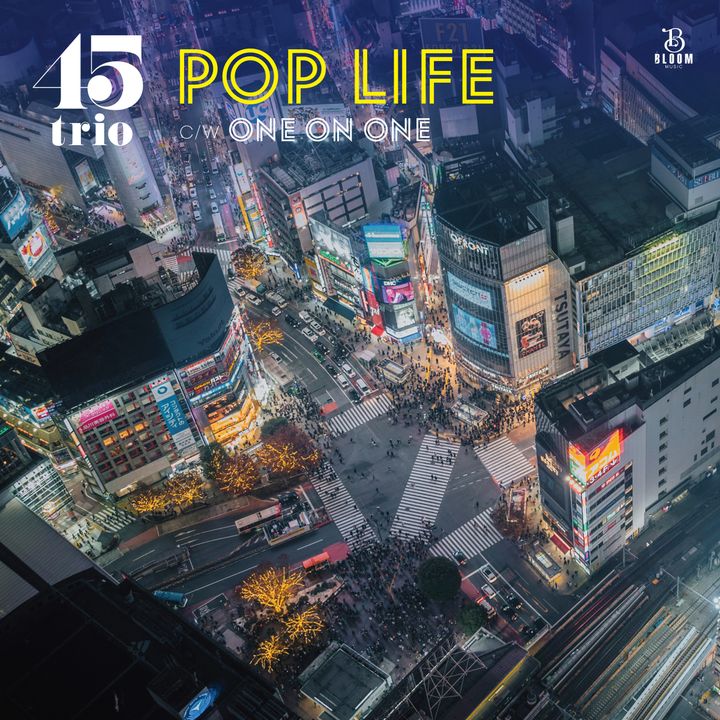 45trio - Pop Life c/w One On One(7")【日盤】（黑膠唱片 LP） 封面