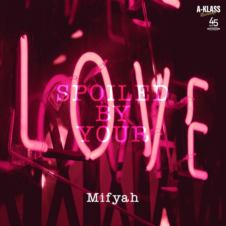 Mifyah - SPOILED BY YOUR LOVE c/# A-KLASS LUV-A-DUB(7")【日盤】（黑膠唱片 LP） 封面