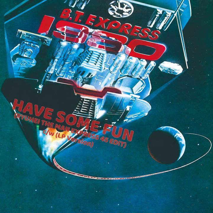 B.T. Express - Have Some Fun (RYUHEI THE MAN Edit)(7")【日盤】（黑膠唱片 LP） 封面