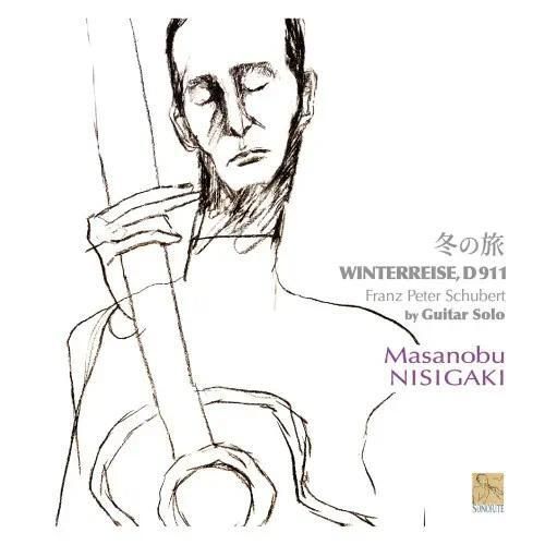 西垣正信 Masanobu Nishigaki - 舒伯特 冬之旅 Schubert Winterreise D 911 by Guitar Solo【日盤】（CD） 封面