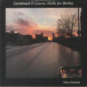 [DJ] Theo PARRISH - Cornbread & Cowrie Shells For Bertha 封面