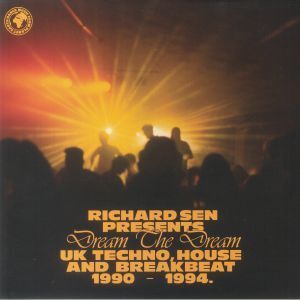 [DJ] Richard SEN / VARIOUS - Dream The Dream: UK Techno Breakbeat & House 1990-1994 封面